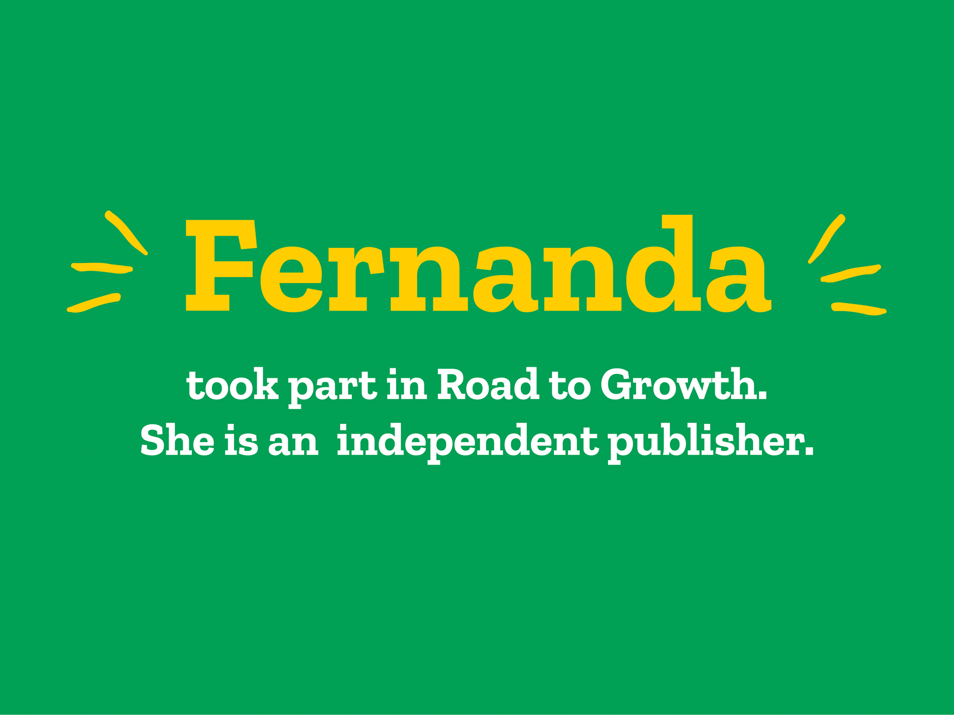 Fernanda took part in our Road to Growth programme.