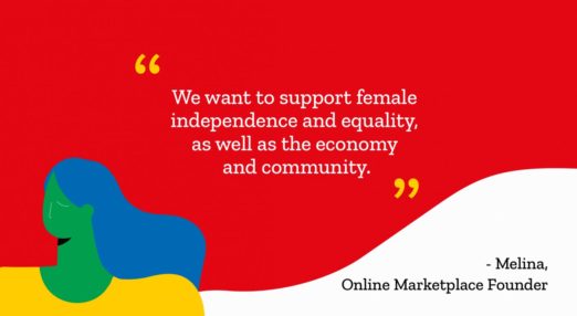 We want to support female independence and equality, as well as the economy and community.