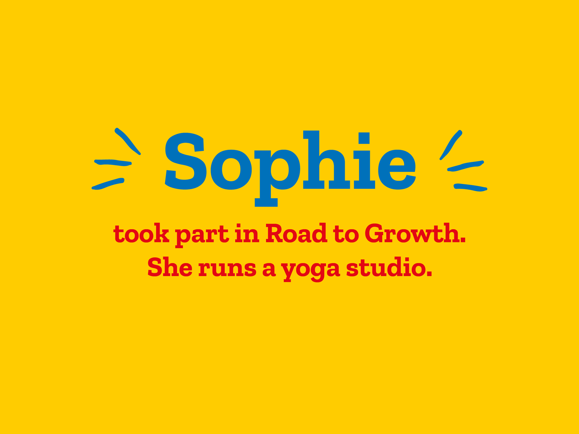Sophie took part in our Road to Growth programme.